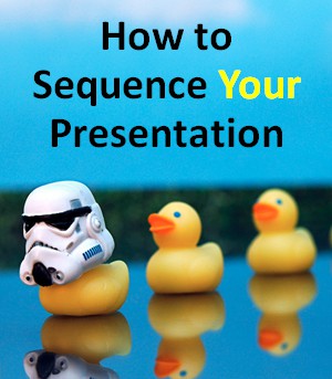How to Sequence Your Presentation